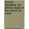 Church Discipline: an Ethical Study of the Church of Rome door Joseph McCabe