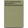 Civil Society and the Dynamics of TransnationalAlliances: by Janel Smith