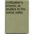 Civilization's Inferno; Or, Studies in the Social Cellar.