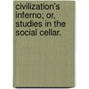 Civilization's Inferno; Or, Studies in the Social Cellar. door B. O 1858-1918 Flower