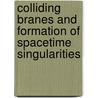Colliding Branes and Formation of Spacetime Singularities by Andreas Tziolas