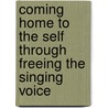 Coming Home to the Self through Freeing the Singing Voice by Joan Dosso