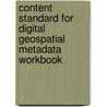 Content Standard for Digital Geospatial Metadata Workbook door United States Government