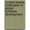 Context-Aware Notification in Global Software Development door Benedikt Eckhard