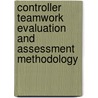 Controller Teamwork Evaluation and Assessment Methodology door United States Government