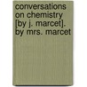 Conversations on Chemistry [By J. Marcet]. by Mrs. Marcet door Jane Marcet