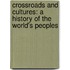 Crossroads And Cultures: A History Of The World's Peoples