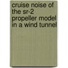 Cruise Noise of the Sr-2 Propeller Model in a Wind Tunnel door United States Government