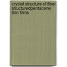 Crystal Structure of Fiber StructuredPentacene Thin Films door Stefan Schiefer