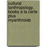 Cultural Lanthropology, Books A La Carte Plus Myanthrolab door Nancy Bonvillain