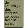 De L'Affinitï¿½ Des Langues Celtiques Avec Le Sanscrit by Adolphe Pictet