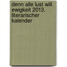 Denn alle Lust will Ewigkeit 2013. Literarischer Kalender door Isolde Ohlbaum