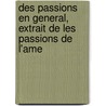 Des Passions En General, Extrait De Les Passions De L'Ame door René Descartes