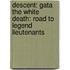 Descent: Gata The White Death: Road To Legend Lieutenants