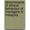 Determinants of Ethical Behaviour of Managers in Malaysia door Allan Miller