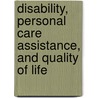 Disability, Personal Care Assistance, and Quality of Life door Rita Fleming-Castaldy