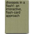 Diseases In A Flash!: An Interactive, Flash-Card Approach