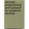 Diversity Programming and Outreach for Academic Libraries door Robin A. Crumrin