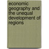 Economic Geography And The Unequal Development Of Regions door Jean-Claude Prager