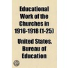 Educational Work of the Churches in 1916-1918 Volume 1-25 door United States. Bureau Of Education