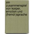 Ein Zusammenspiel Von Korper, Emotion Und (Fremd-)Sprache