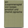 Ein Zusammenspiel Von Korper, Emotion Und (Fremd-)Sprache door Monique Schwertfeger
