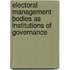 Electoral Management Bodies As Institutions Of Governance