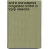 End To End Adaptive Congestion Control In Tcp/ip Networks door George A. Rovithakis