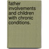 Father Involvements And Children With Chronic Conditions. door Ju-Lien Ko