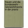 Frauen Und Die Bundeswehr - Netzwerktheorie in Der Praxis door Christian Sch N