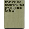 Frederick And His Friends: Four Favorite Fables [with Cd] door Leo Lionni