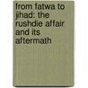 From Fatwa To Jihad: The Rushdie Affair And Its Aftermath door Kenan Malik