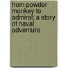 From Powder Monkey to Admiral; A Story of Naval Adventure by William Henry Giles Kingston