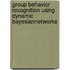 Group Behavior Recognition using Dynamic BayesianNetworks