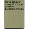 Group Behavior Recognition using Dynamic BayesianNetworks door Konstantinos D. Gaitanis