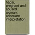 Hagar, Pregnant and Abused Woman: Adequate Interpretation