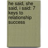 He Said, She Said, I Said: 7 Keys to Relationship Success by Barbara J. Peters