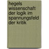 Hegels Wissenschaft Der Logik Im Spannungsfeld Der Kritik door Bernd Burkhardt