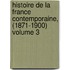 Histoire de La France Contemporaine, (1871-1900) Volume 3