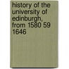 History Of The University Of Edinburgh, From 1580 59 1646 door Thomas Craufurd