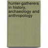 Hunter-Gatherers In History, Archaeology And Anthropology by Barnard Alan
