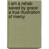 I Am a Rahab Saved by Grace: A True Illustration of Mercy door Ujay Neme