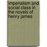 Imperialism And Social Class In The Novels Of Henry James door Huang Lihua