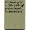 Improve Your Sight-Reading!: Piano, Level 6: Intermediate by Alfred Publishing