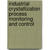 Industrial Crystallization Process Monitoring and Control door Angelo Chianese