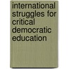 International Struggles for Critical Democratic Education door Matthew Knoester