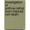 Investigation Of Anthrax-Lethal Toxin Induced Cell Death. door Kathleen Marie Averette