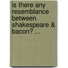 Is There Any Resemblance Between Shakespeare & Bacon? ... door Charles F ] [Steel