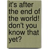 It's After The End Of The World! Don't You Know That Yet? door Thomas Newsome