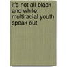 It's Not All Black and White: Multiracial Youth Speak Out door Not Available